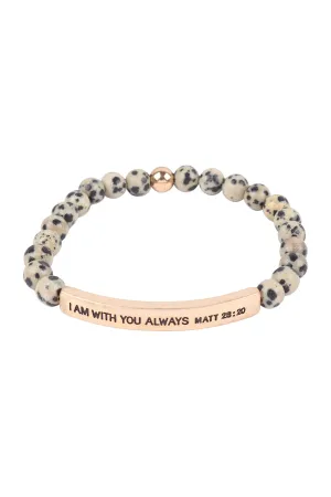 HDB3442 - I AM WITH YOU ALWAYS MATT 28:20 INSPIRATIONAL BRACELET